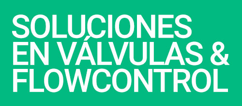 Soluciones en Válvulas & Flowcontrol